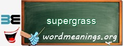 WordMeaning blackboard for supergrass